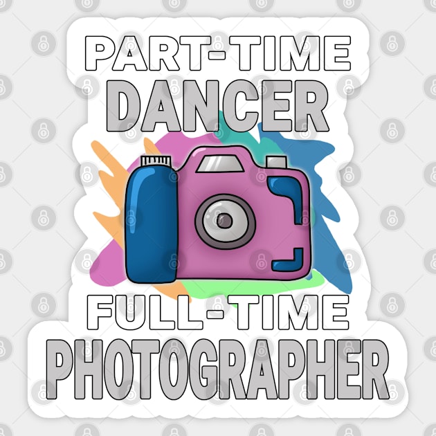 Dancer Frustrated Photographer Design Quote Sticker by jeric020290